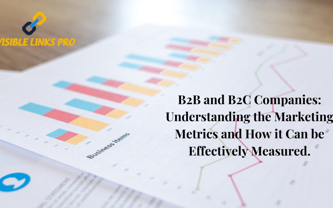 B2B and B2C Companies: Understanding the Marketing Metrics and How it Can be Effectively Measured